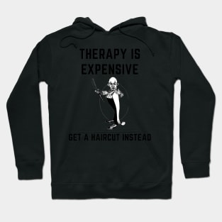 Therapy is expensive get a haircut instead Hoodie